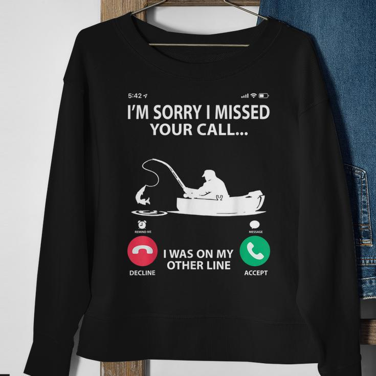 Sorry I Missed Your Call I Was On My Other Line - Fishing Sweatshirt Gifts for Old Women