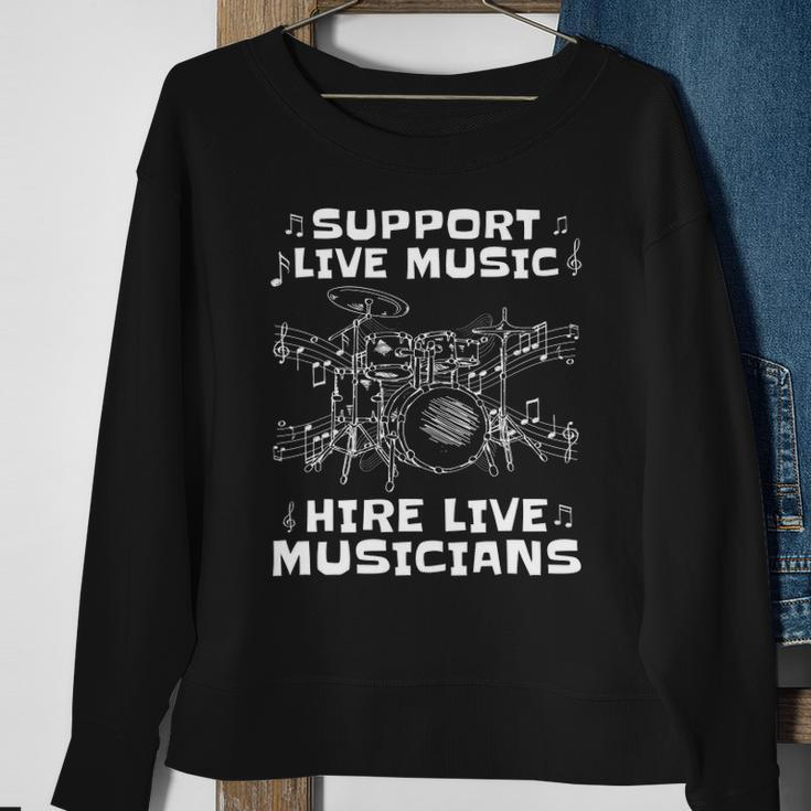 Support Live Music Hire Live Musicians Drummer Gift Sweatshirt Gifts for Old Women