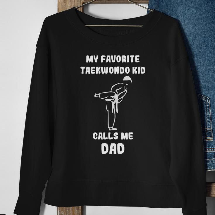 Taekwondo Dad My Favorite Taekwondo Kid Calls Me Dad Sweatshirt Gifts for Old Women