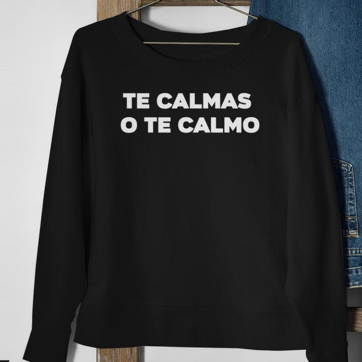 Te Calmas O Te Calmo Funny Latino Sayings Sweatshirt Gifts for Old Women