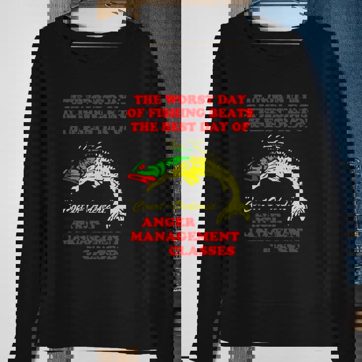 The Worst Day Of Fishing Beats The Best Day Of Court Ordered Anger Management Classes Sweatshirt Gifts for Old Women The Worst Day Of Fishing Beats The Best Day Of Court Ordered Anger Management Classes Sweatshirt Gifts for Old Women