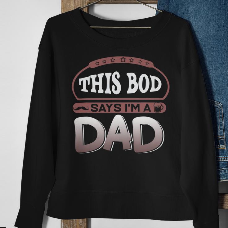 This Bod Says Im A Dad Tee Great Presents In Fathers Day 21 Shirt Sweatshirt Gifts for Old Women