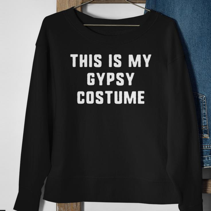 This Is My Gypsy Costume Halloween Easy Lazy Sweatshirt Gifts for Old Women