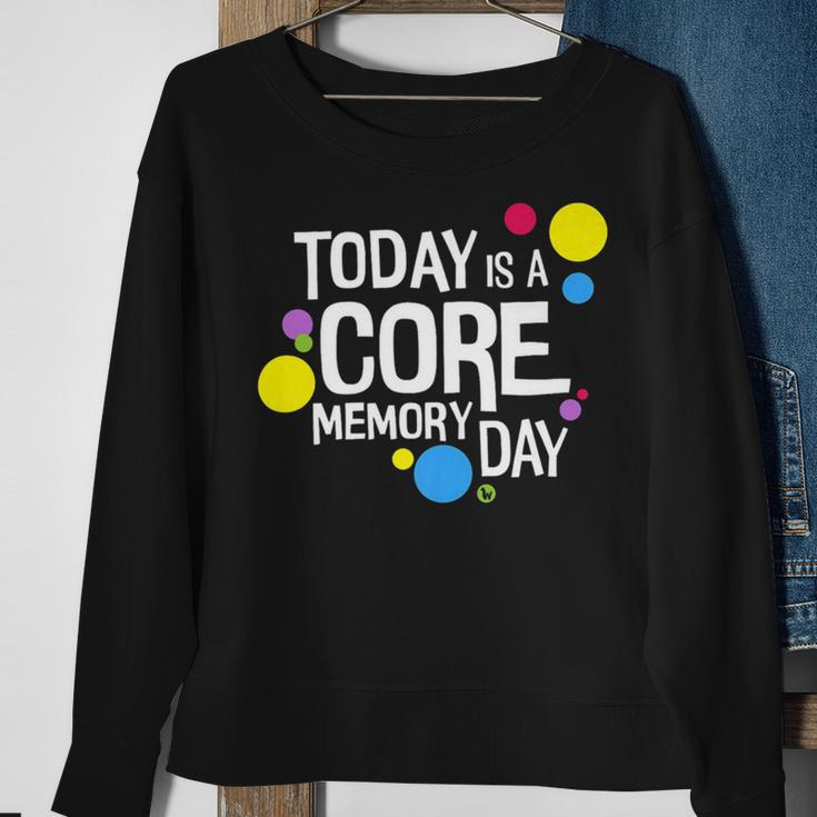 Today Is A Core Memory Day For Men Women & Kids 258 Trending Shirt Sweatshirt Gifts for Old Women