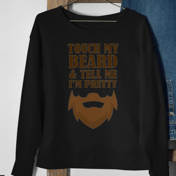 Touch My Beard And Tell Me Im Pretty 287 Shirt Sweatshirt Gifts for Old Women