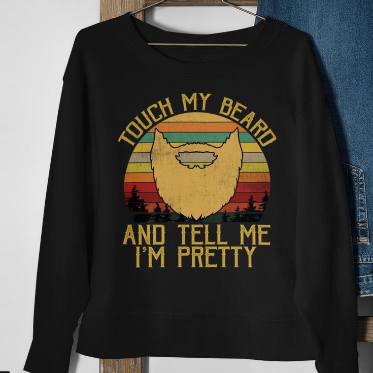 Touch My Beard And Tell Me Im Pretty 290 Shirt Sweatshirt Gifts for Old Women