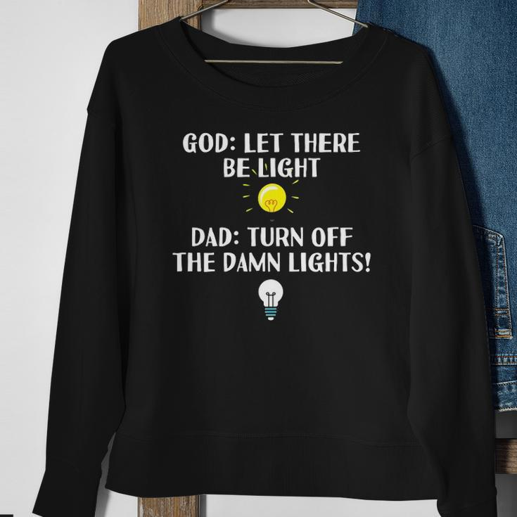 Turn Off The Damn Lights For Dad Birthday Or Fathers Day Sweatshirt Gifts for Old Women