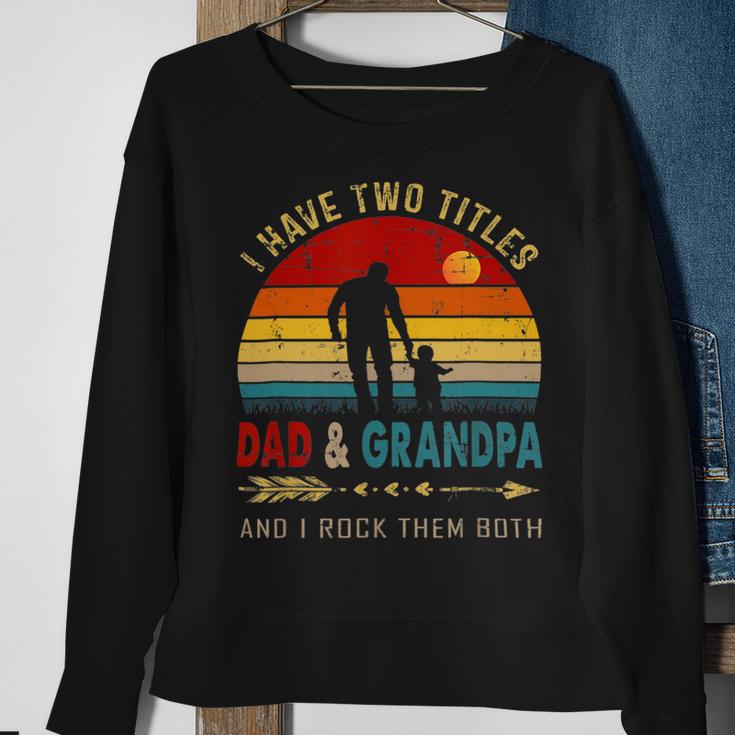 Vintage Retro I Have Two Titles Dad And Grandpa Fathers Day 49 Shirt Sweatshirt Gifts for Old Women