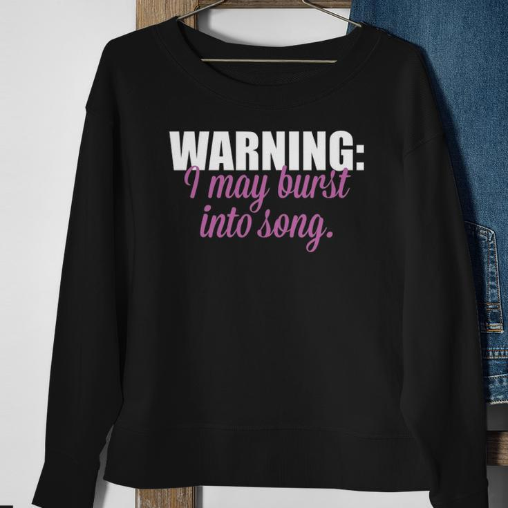 Warning I May Burst Into Song Sweatshirt Gifts for Old Women