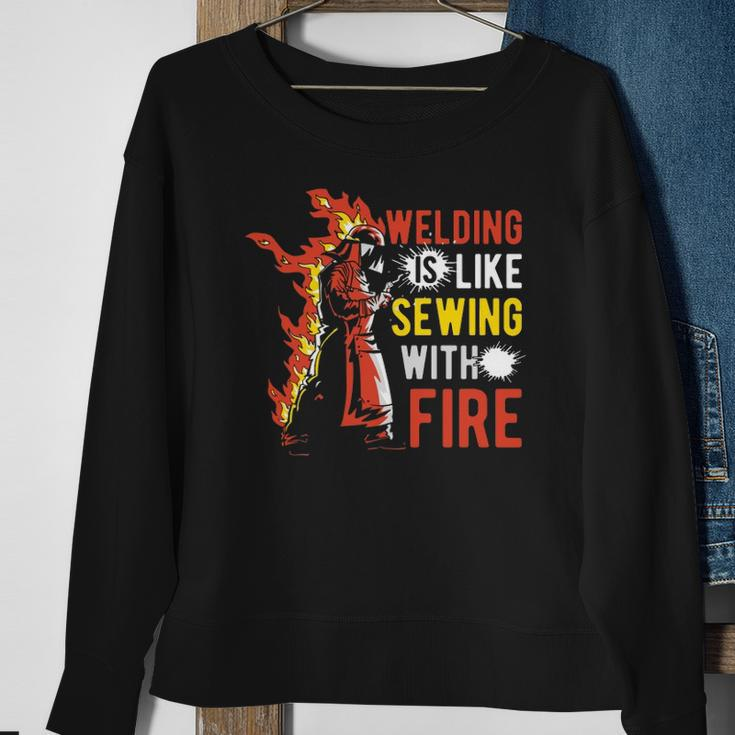 Welding Is Like Sewing With Fire Sweatshirt Gifts for Old Women
