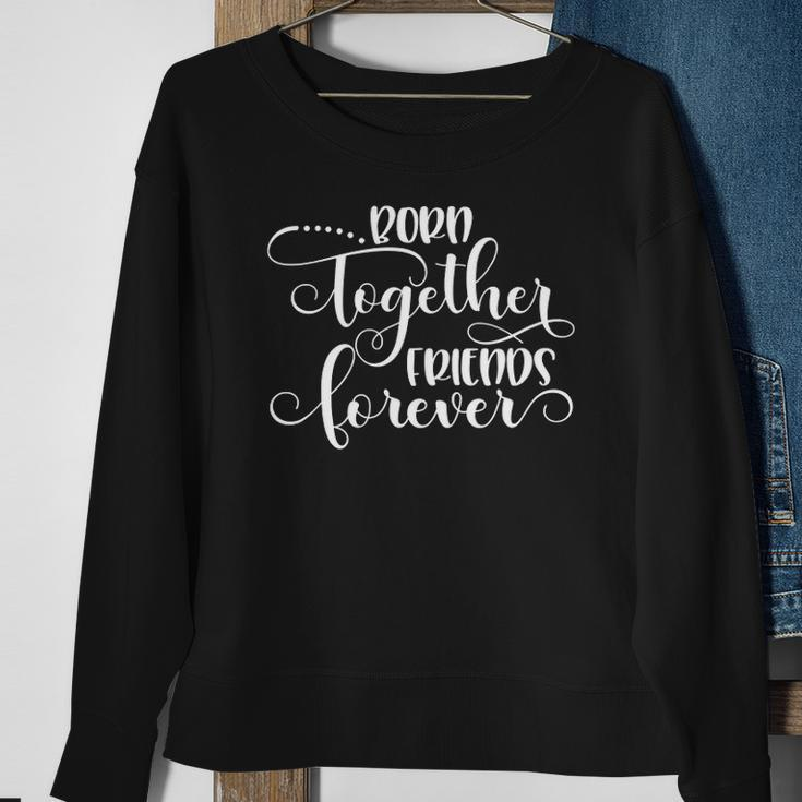 Womens Born Together Friends Forever Twins Girls Sisters Outfit Sweatshirt Gifts for Old Women