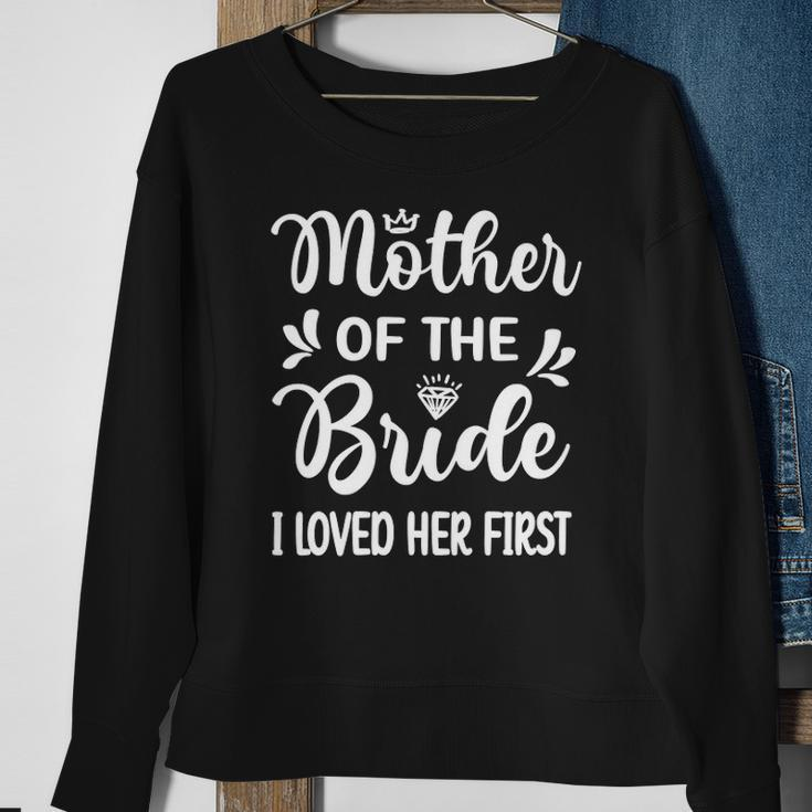 Womens I Loved Her First Mother Of The Bride Mom Bridal Shower Sweatshirt Gifts for Old Women