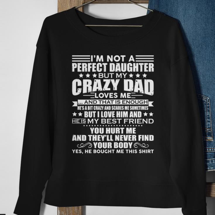 Womens Im Not A Perfect Daughter But My Crazy Dad Loves Me Funny Sweatshirt Gifts for Old Women