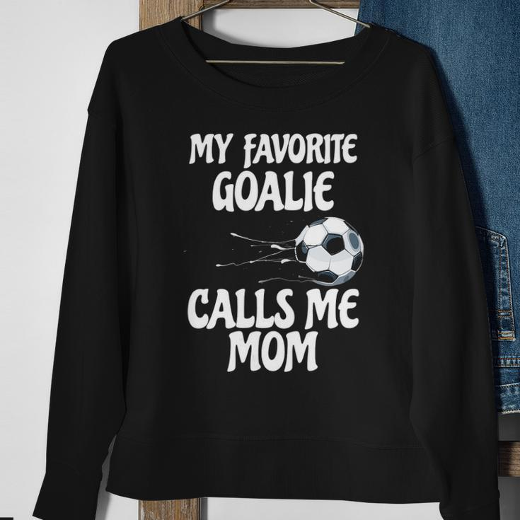 Womens My Favorite Goalie Calls Me Mom - Proud Mom Sweatshirt Gifts for Old Women