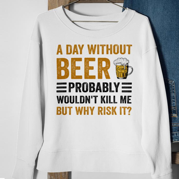 A Day Without Beer Why Risk It Funny Saying Beer Lover Drinker Sweatshirt Gifts for Old Women