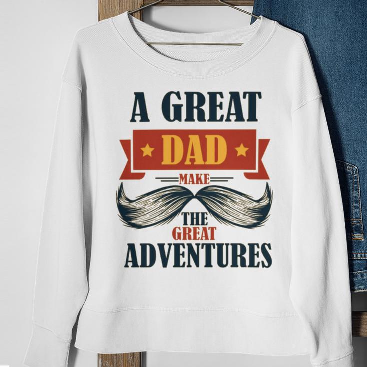 A Great Dad Make The Great Adventures Sweatshirt Gifts for Old Women