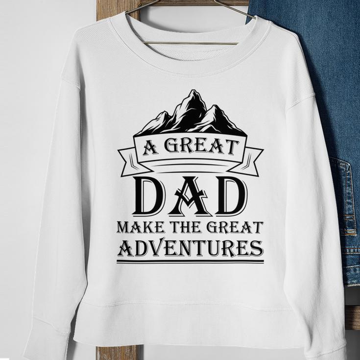 A Great Dad Make The Great Adventures Sweatshirt Gifts for Old Women