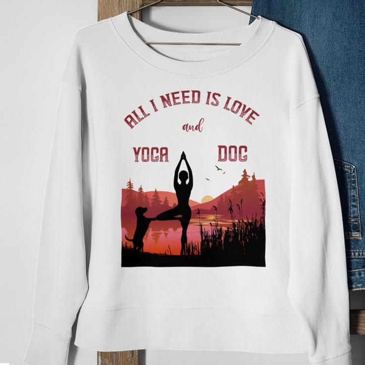 All I Need Is Love And Yoga And A Dog Sweatshirt Gifts for Old Women