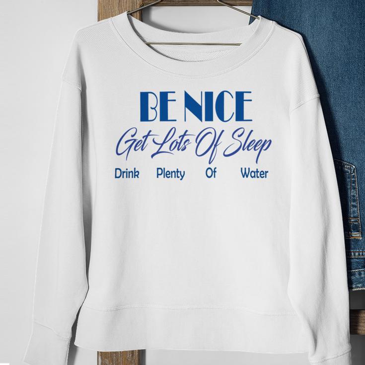 Be Nice Get Lots Of Sleep Drink Plenty Of Water Sweatshirt Gifts for Old Women