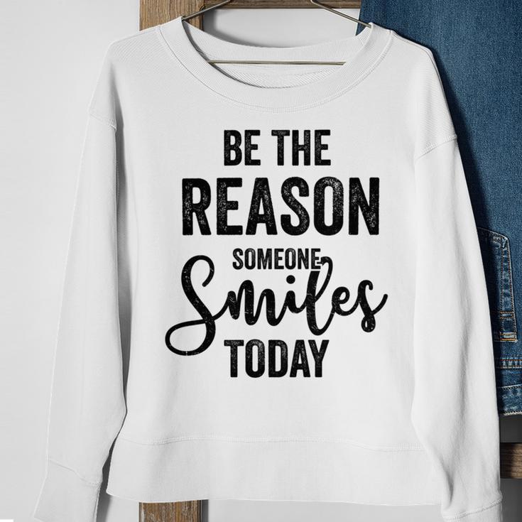 Be The Reason Someone Smiles Today Inspirational Saying Sweatshirt Gifts for Old Women