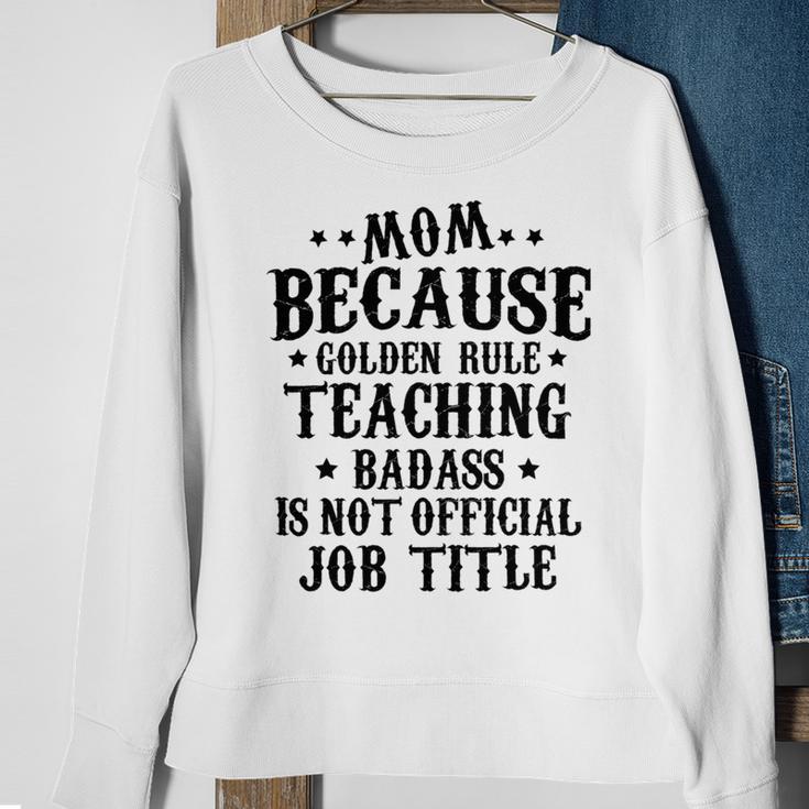 Because Teaching Badass Is Not Official Job Title Sweatshirt Gifts for Old Women