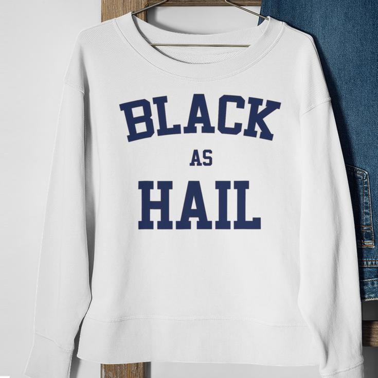 Black As Hail Funny Sweatshirt Gifts for Old Women