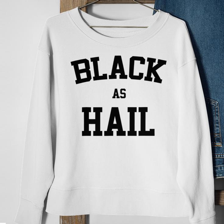 Black As Hail Funny Sweatshirt Gifts for Old Women