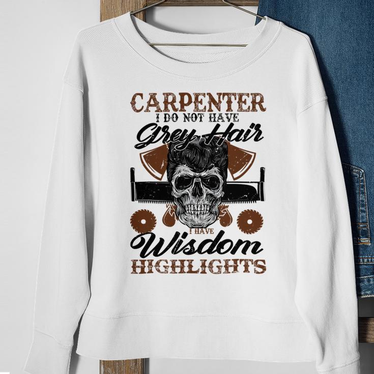 Carpenter I Do Not Have Grey Hair 289 Shirt Sweatshirt Gifts for Old Women