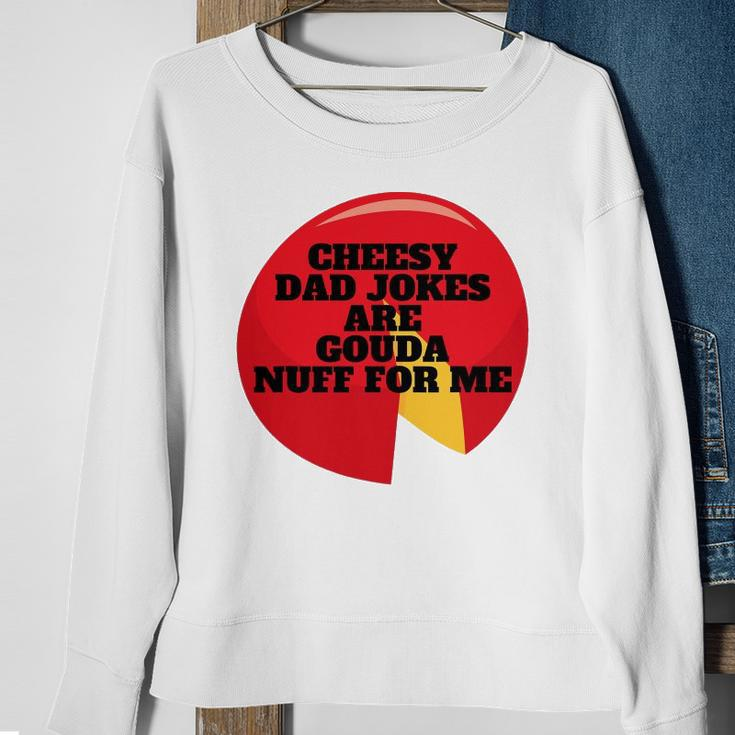 Cheesy Dad Jokes Are Gouda Nuff For Me Sweatshirt Gifts for Old Women