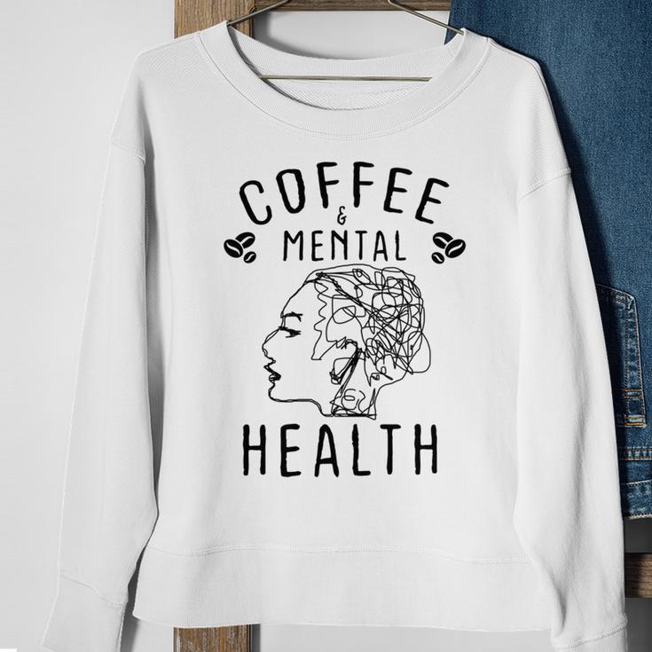 Coffee And Mental Health Sweatshirt Gifts for Old Women