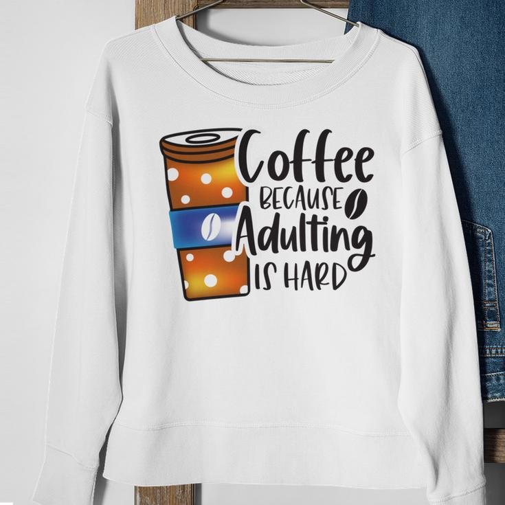 Coffee Because Adulting Is Hard Funny Sarcastic Design Sweatshirt Gifts for Old Women