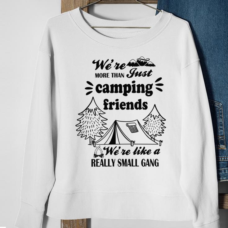 Cute Gift For Camping Lovers Funny Gift For Friends Were More Than Just Camping Friends Were Like A Really Small Gang Cute Quote Sweatshirt Gifts for Old Women