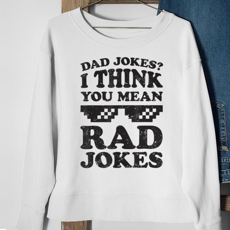 Dad Jokes I Think You Mean Rad Jokes Sweatshirt Gifts for Old Women