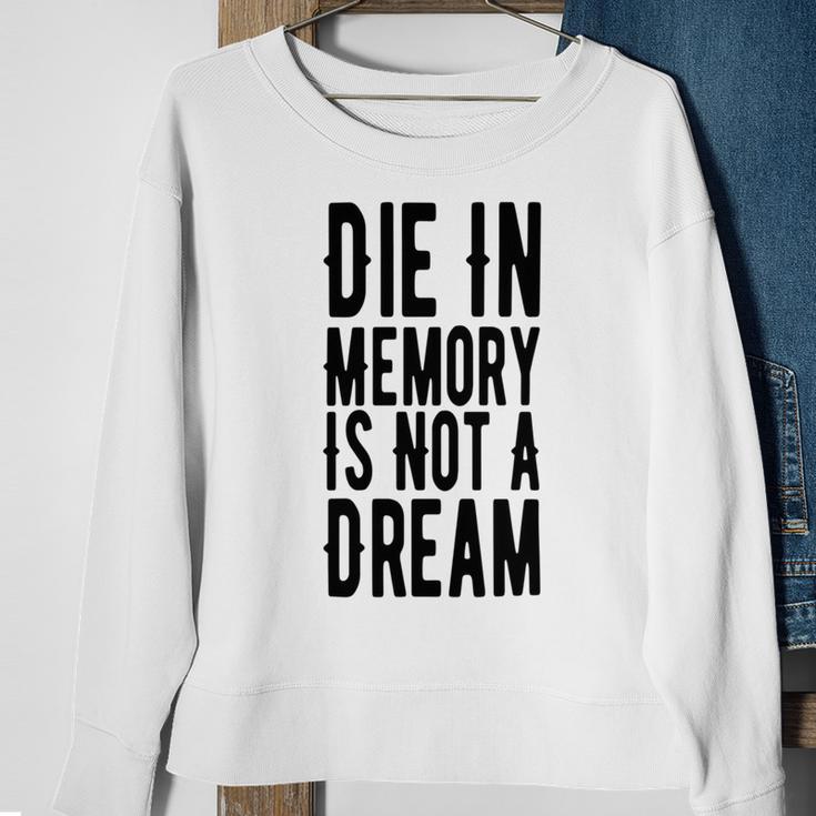 Die With Memories Not Dreams Sweatshirt Gifts for Old Women