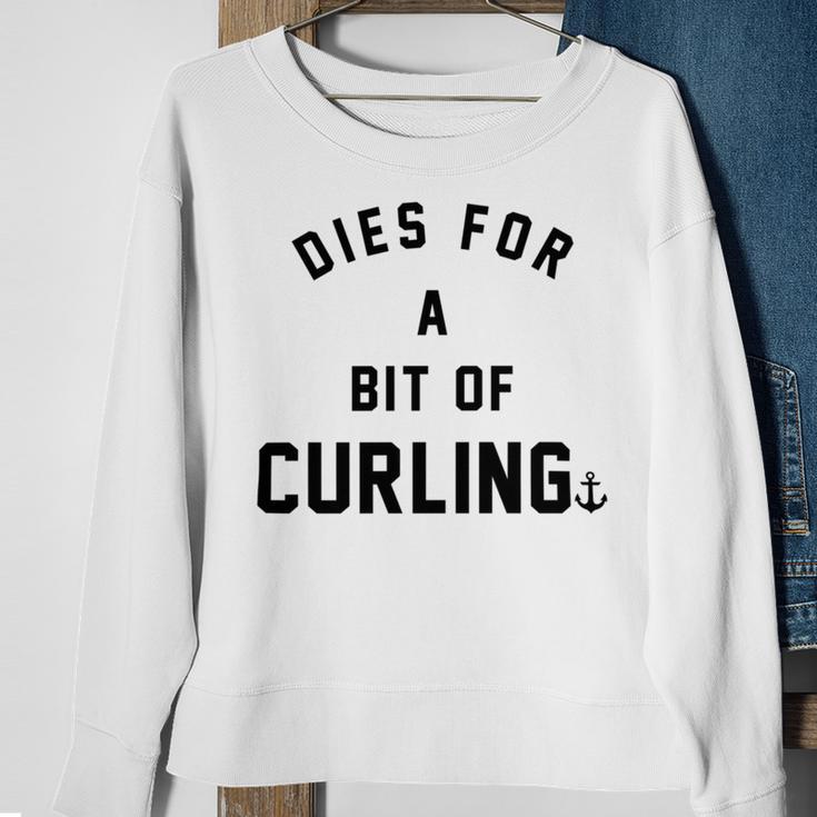 Dies For A Bit Of Curling Sweatshirt Gifts for Old Women