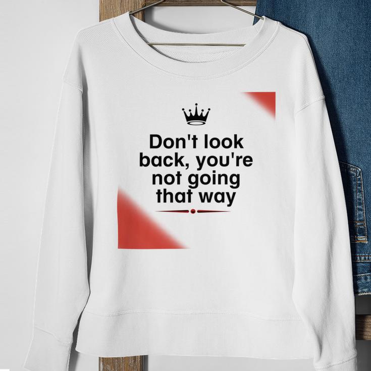 Dont Look Back Youre Not Going That Way Sweatshirt Gifts for Old Women