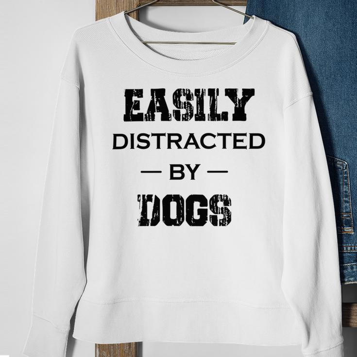 Easily Distracted By Dogs Funny Dogs Quotes Gift For Dogs Lovers Sweatshirt Gifts for Old Women