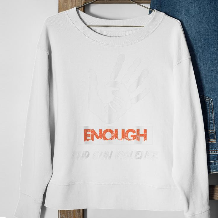 Enough End Gun Violence No Gun Awareness Day Wear Orange Sweatshirt Gifts for Old Women