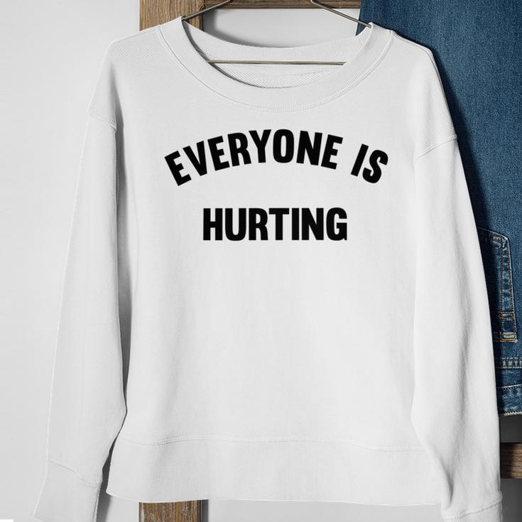 Everyone Is Hurting Sweatshirt Gifts for Old Women