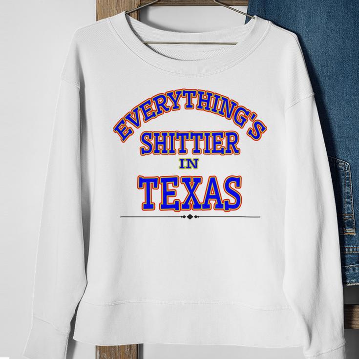 Everythings Shittier In Texas Sweatshirt Gifts for Old Women