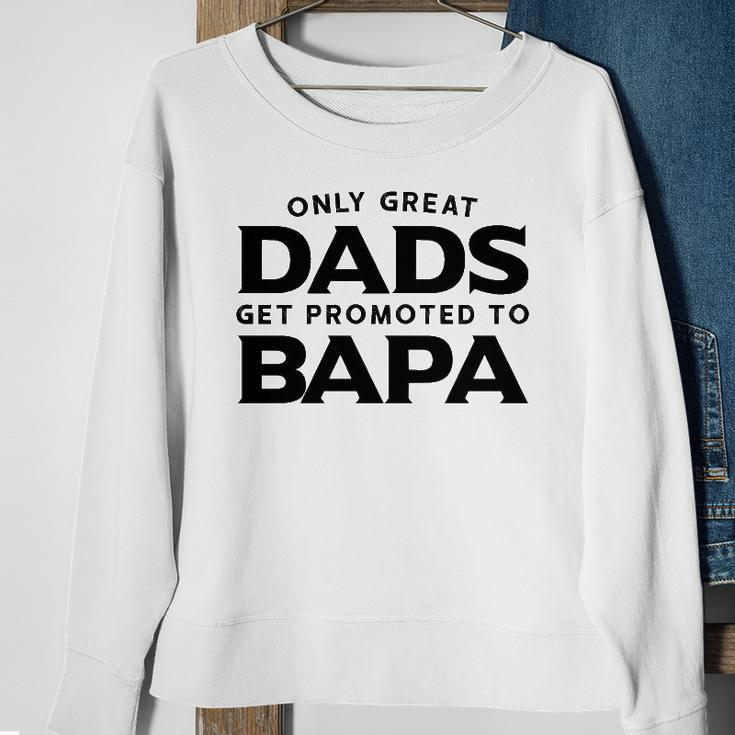 Fathers Day Bapa Gift Only Great Dads Get Promoted To Bapa Sweatshirt Gifts for Old Women