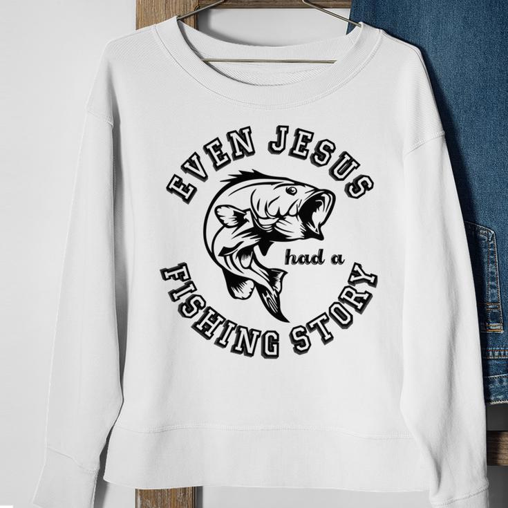 Fishing Lovers Even Jesus Had A Fishing Story Sweatshirt Gifts for Old Women