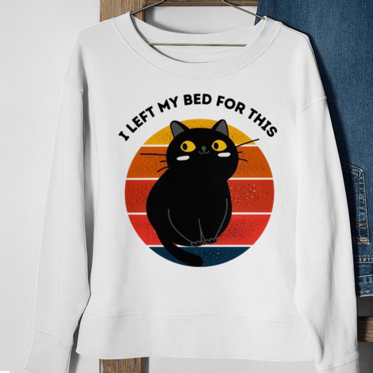 Funny Vintage Black Cat I Left My Bed For This Sweatshirt Gifts for Old Women