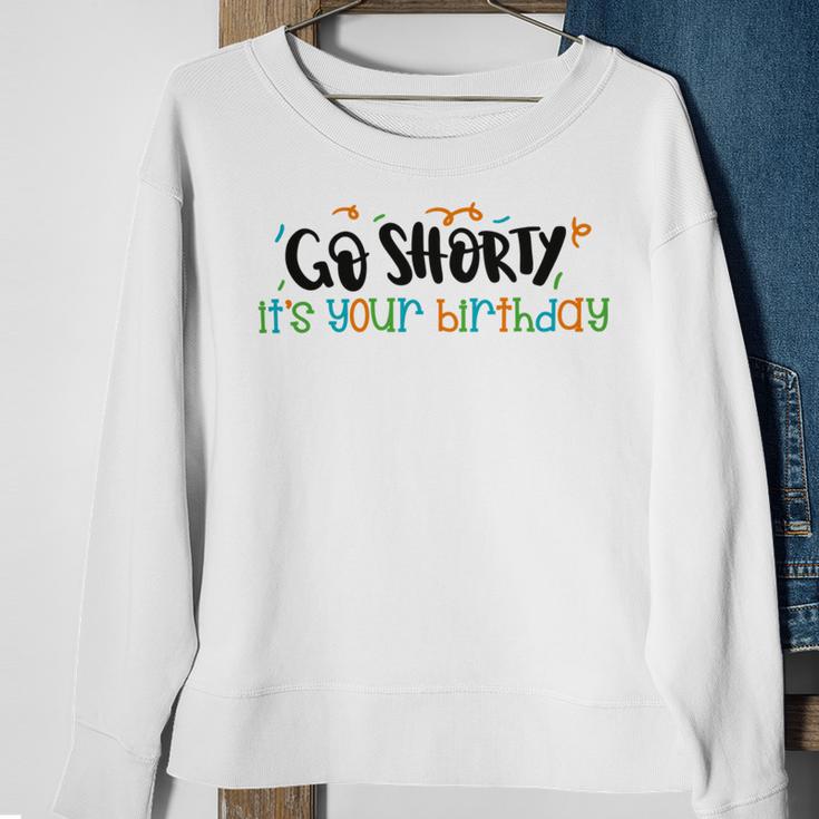 Go Shorty Its Your Birthday Sweatshirt Gifts for Old Women