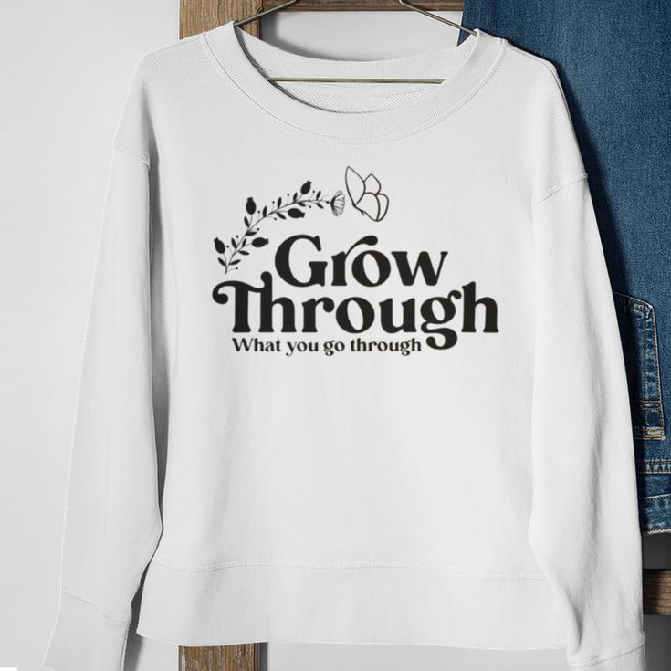 Grow Through What You Go Through Sweatshirt Gifts for Old Women