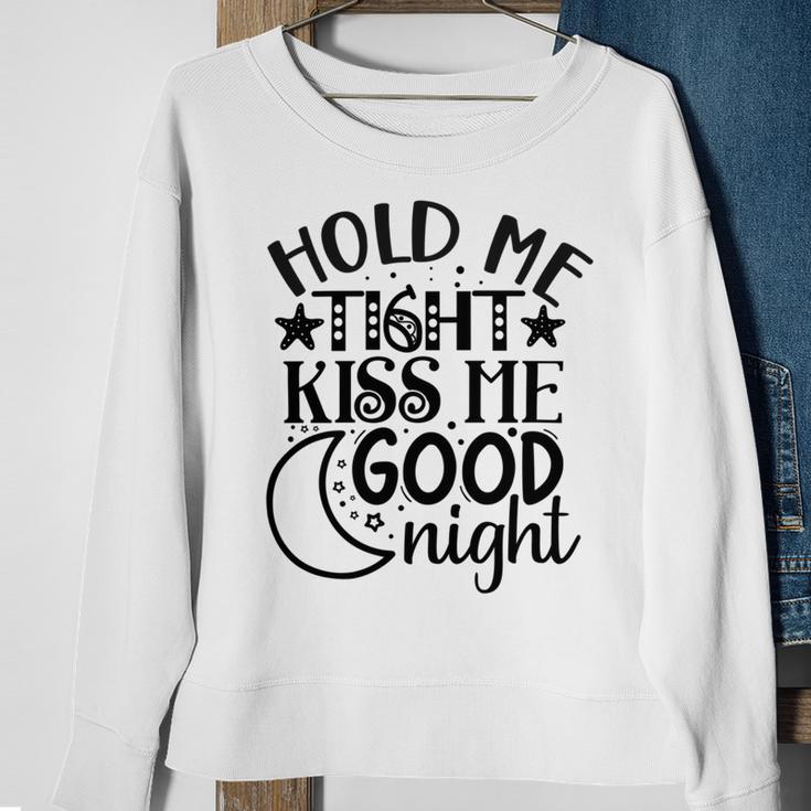 Hold Me Tight Kiss Me Good Night Cute Clothes Baby Design Baby Tshirt Sweatshirt Gifts for Old Women