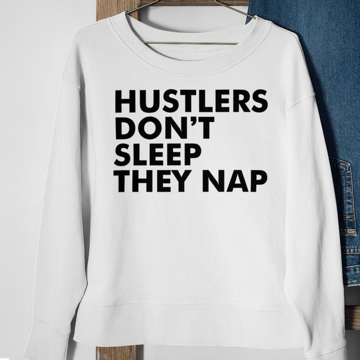 Hustlers Dont Sleep They Nap V2 Sweatshirt Gifts for Old Women