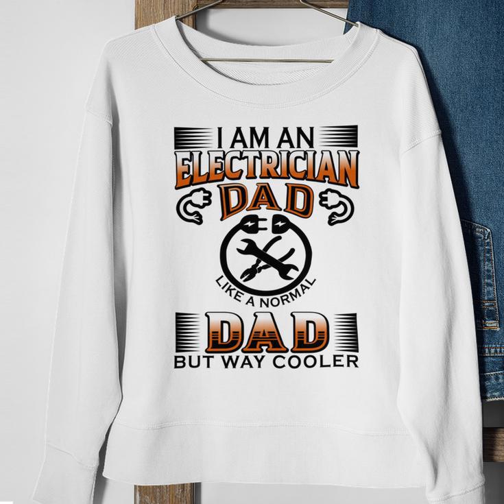 I Am An Electrician Dad Like A Normal Dad But Way Cooler V2 Sweatshirt Gifts for Old Women