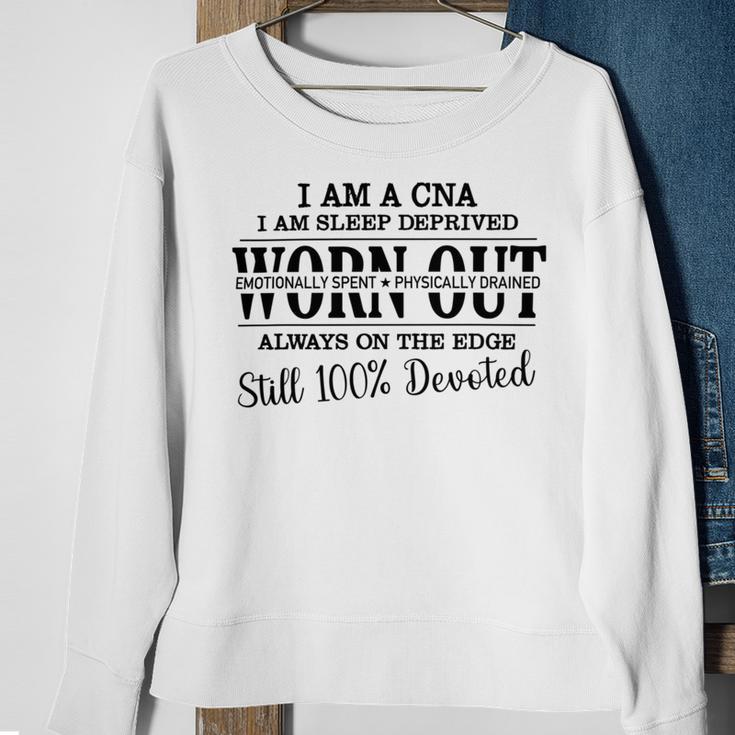 I Am Cna I Am Sleep Deprived Worn Out Always On The Edge Still 100 Devoted V2 Sweatshirt Gifts for Old Women