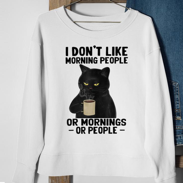 I Dont Like Morning People Or Mornings Or People V3 Sweatshirt Gifts for Old Women